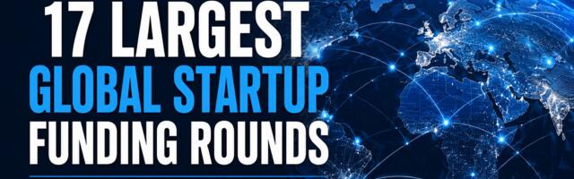 The 17 Largest Global Startup Funding Rounds of April 2026