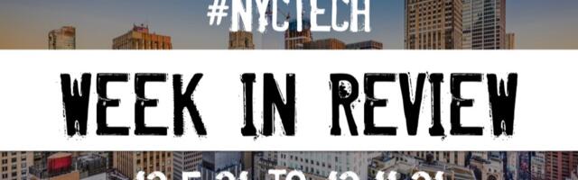 #NYCtech Week in Review: 12/5/21 – 12/11/21