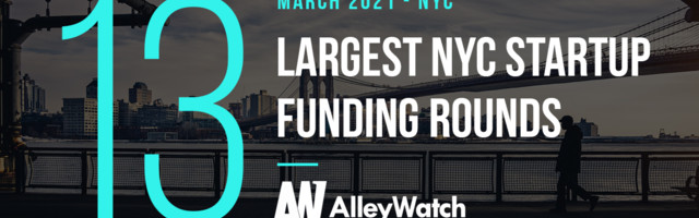 The 13 Largest NYC Tech Startup Funding Rounds of March 2021
