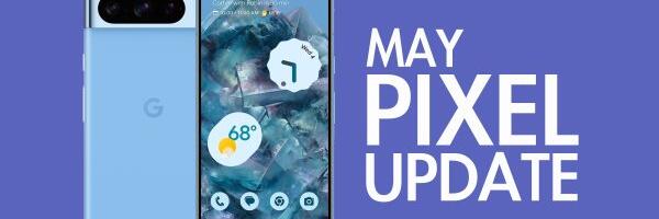 May 2024 Android Security Update Available for Google Pixel Devices