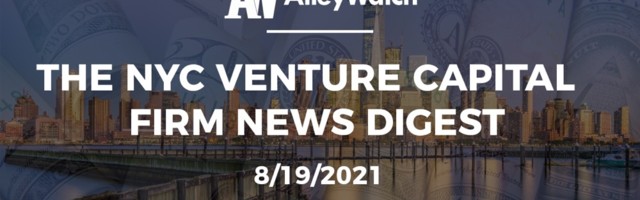 The NYC Venture Capital Firm News Digest: 8/19/2021