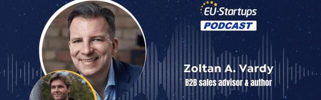 EU-Startups Podcast | Episode 119: Zoltan Vardy, sales mentor & book author