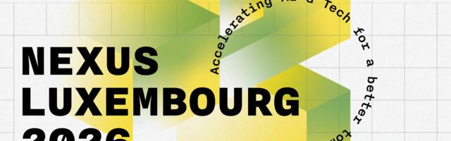 Shaping Europe’s Tech & AI Future: Why Innovation Leaders are converging at Nexus Luxembourg 2026 [Sponsored]