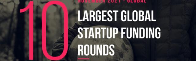 The 10 Largest Global Startup Funding Rounds of November 2021