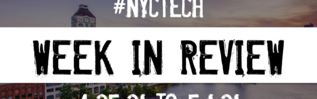#NYCtech Week in Review: 4/25/21 – 5/1/21