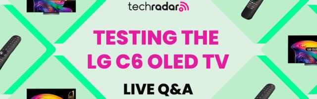 Our LG C6 OLED TV tests are underway — here’s your chance to ask our experts anything