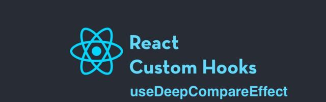 React Custom Hook: useDeepCompareEffect