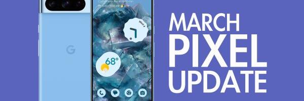 March 2024 Android Security Update Available for Google Pixel Devices