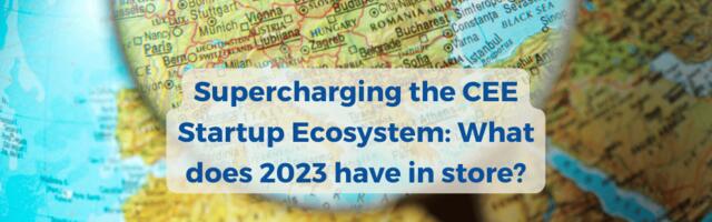 Supercharging the CEE Startup Ecosystem: What does 2023 have in store?