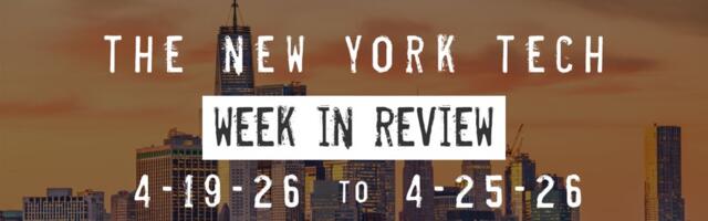 #NYCtech Week in Review: 4/19/26 – 4/25/26