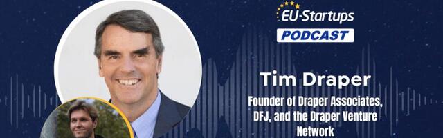 EU-Startups Podcast | Episode 110: Tim Draper, Founder of Draper Associates, DFJ, and the Draper Venture Network