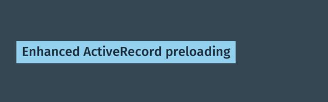 Enhanced ActiveRecord preloading