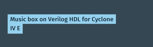 Music box on Verilog HDL for Cyclone IV E