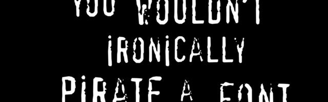 “You wouldn’t steal a car” anti-piracy campaign may have used pirated fonts