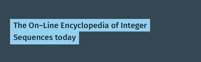 The On-Line Encyclopedia of Integer Sequences today