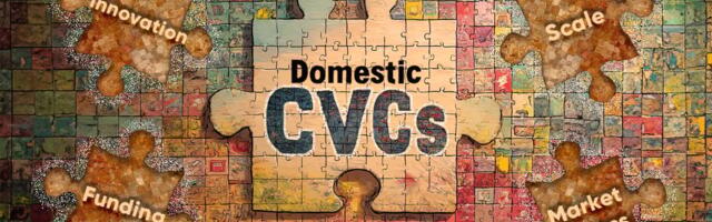 Beyond the Balance Sheet: Why Domestic CVCs Could Be Startup Game-Changers Beyond the Balance Sheet: Why Domestic CVCs Could Be Startup Game-Changers