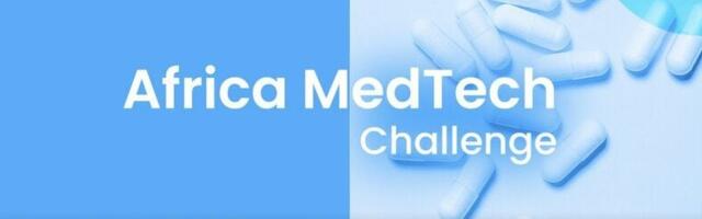 Applications open for Africa MedTech Challenge