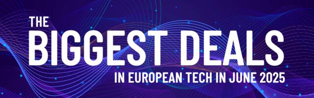 June 2025's top 10 European tech deals you need to know about
