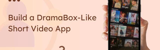 Build a Short Video App Like DramaBox to Engage Global Audiences