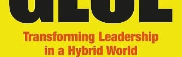 In-person to Hybrid: What this seismic shift means for the future of leadership