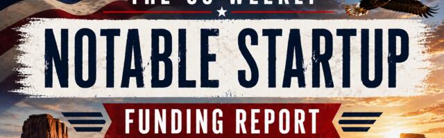 The Weekly Notable Startup Funding Report: 6/22/26