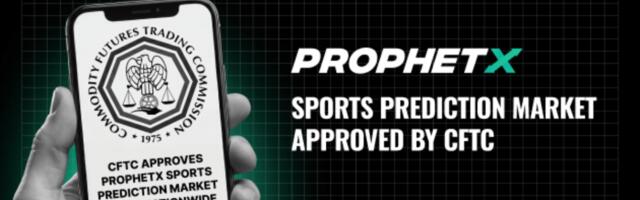 ProphetX secures CFTC approval to launch regulated sports prediction exchange