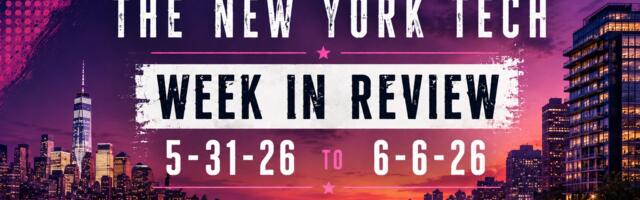 #NYCtech Week in Review: 5/31/26 – 6/6/26