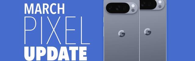 2026 March Pixel Update Available for Your Pixel Phone