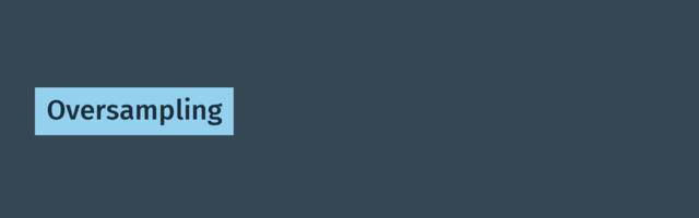 Oversampling