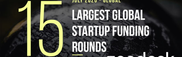 The 15 Largest Global Startup Funding Rounds of July 2020