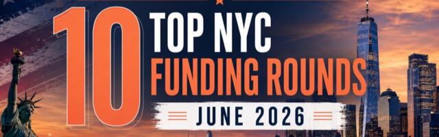 The 10 Largest NYC Tech Startup Funding Rounds of June 2026