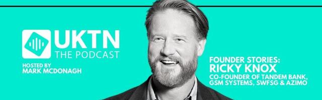 UKTN Podcast ep6: Ricky Knox on life after Tandem and why some startups ‘deserve to die’
