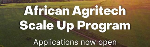 Applications open for African Agri-tech Scale-Up Programme