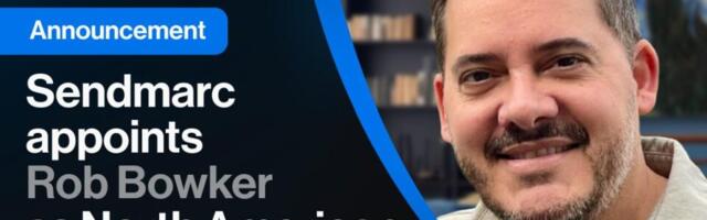 Sendmarc appoints Rob Bowker as North American Region Lead