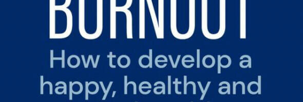Managing Employee Burnout How to Develop A Happy, Healthy and Engaged Workforce, reviewed