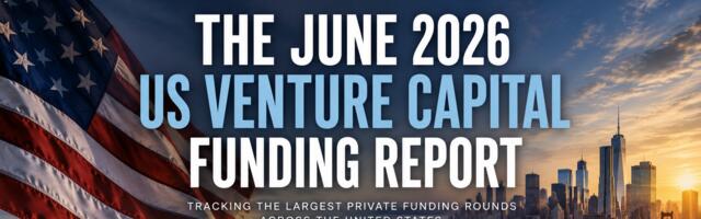 The June 2026 US Venture Capital Funding Report