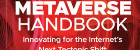 The Metaverse Handbook: Innovating for the Internet’s Next Tectonic Shift, reviewed