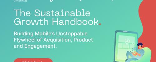 The Sustainable Growth Handbook: The blueprint for holistic mobile app growth