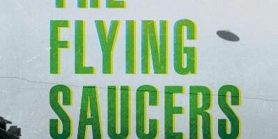 After the Flying Saucers Came, How UFOs and aliens captivated the world reviewed