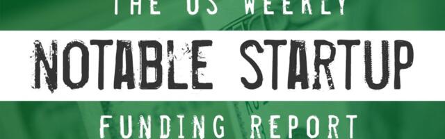 The Weekly Notable Startup Funding Report: 5/4/26