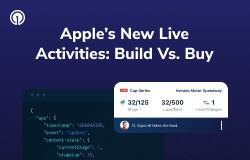 [WEBINAR] Apple’s new Live Activities: Build vs. buy