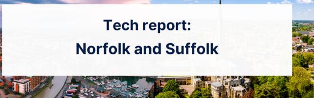 Introducing UKTN’s Norfolk and Suffolk regional tech report