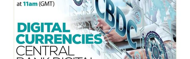 Digital Currencies Webinar – Central Bank Digital Currencies (CBDCs)