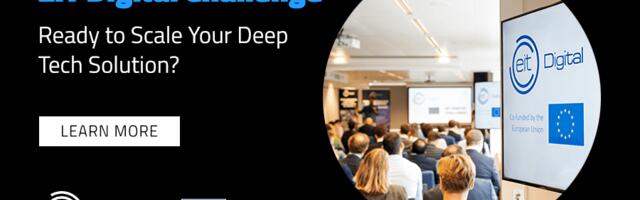 Scale Your Deep Tech Solution with the Pan-European EIT Digital Challenge 2023