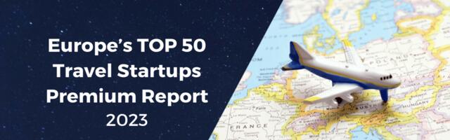 Meet Europe’s TOP 50 Travel Startups of 2023 (Premium Report)