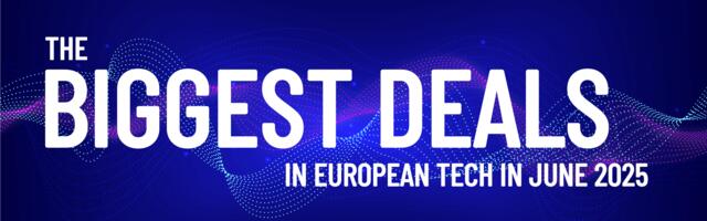 June 2026's top 10 European tech deals you need to know about