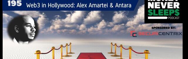 MoneyNeverSleeps: Web3 in Hollywood with Alex Amartei’s Antara