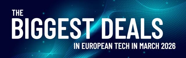 March 2026's top 10 European tech deals you need to know about