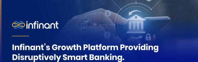 Fintech Infinant revolutionizes banking with its smart growth platform