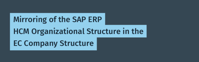 Mirroring of the SAP ERP HCM Organizational Structure in the EC Company Structure